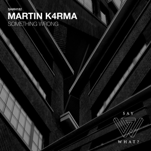 MARTIN K4RMA - Something Wrong [SAWH182]